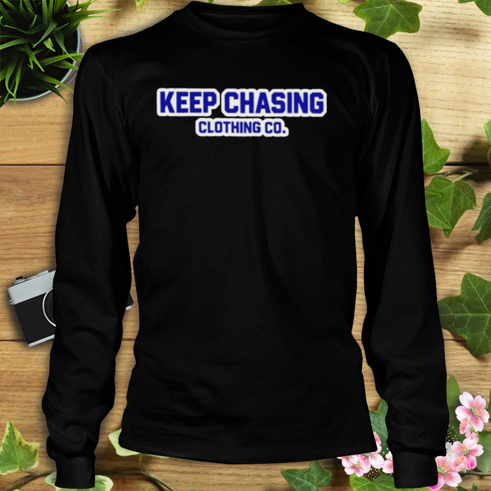 Keep Chasing Clothing Co Shirt 3 Longsleeve tshirt