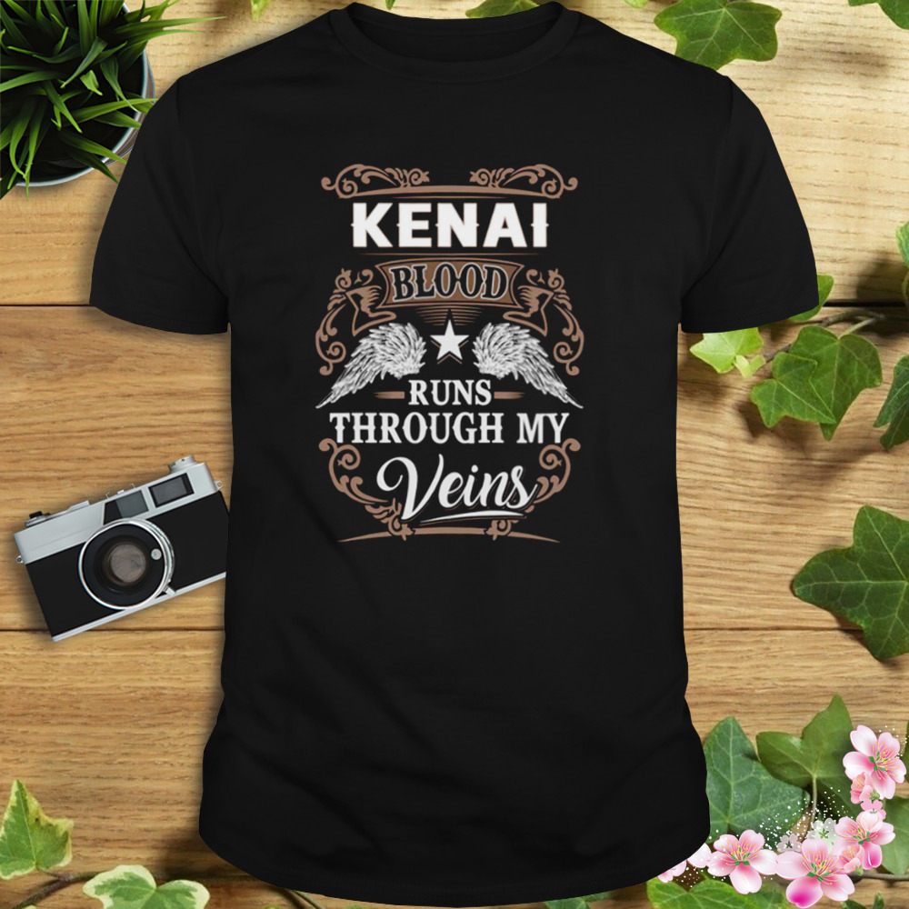 Kenai Name Kenai Blood Runs Through My Vei T-Shirt