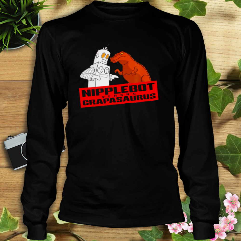 NIPPLEBOT versus CRAPASAURUS shirt 3 Longsleeve tshirt