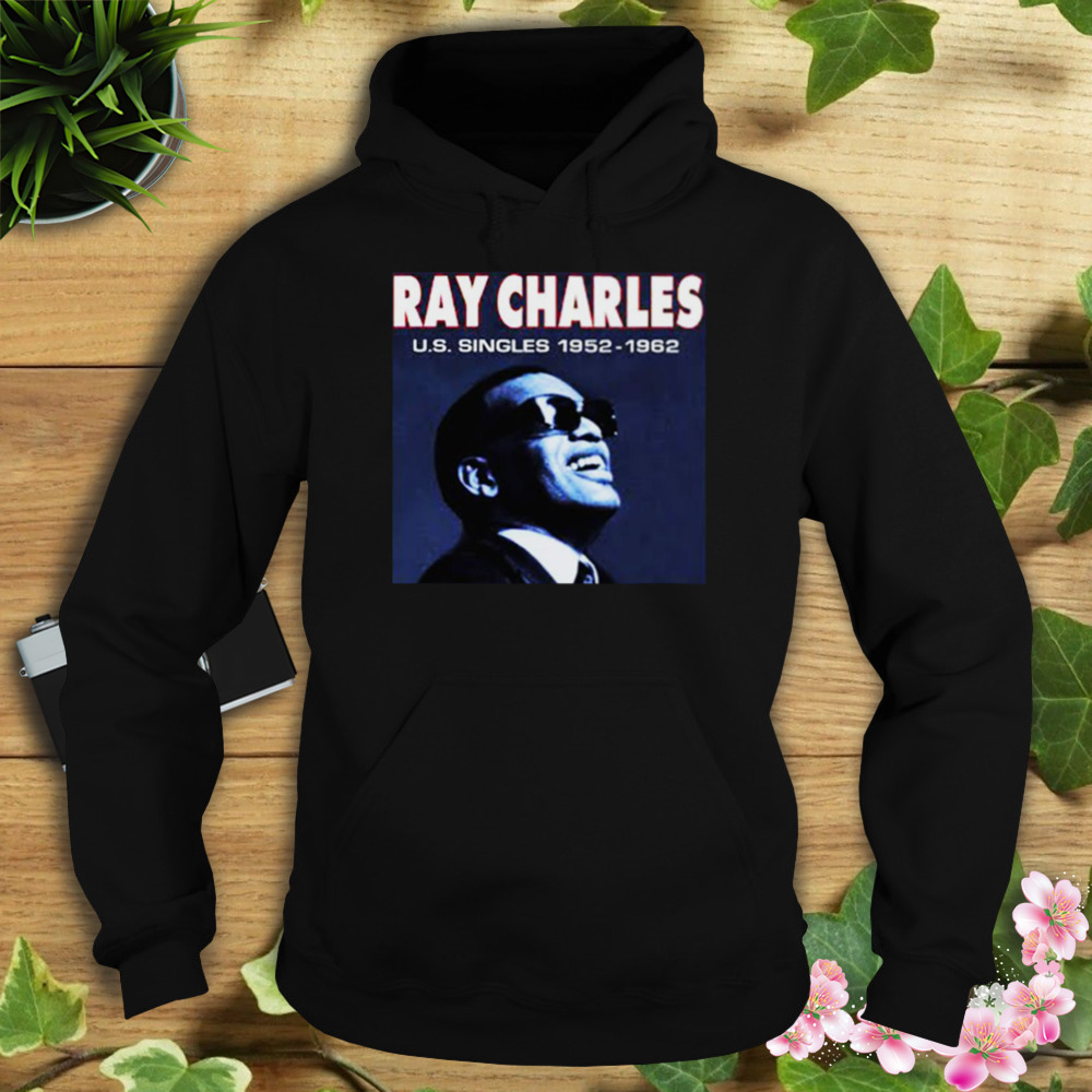 Us Singles 1952-1962 Ray Charles shirt 4 Hoodie tshirt