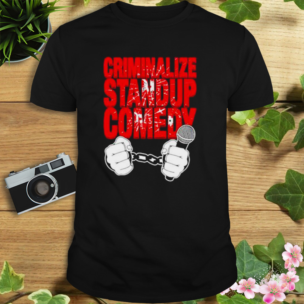 criminalize standup comedy shirt 1 Unisex tshirt