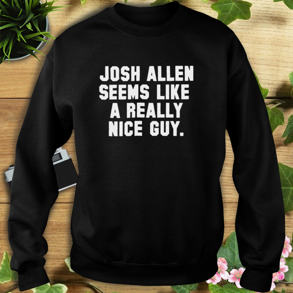 josh Allen seems like a really nice guy shirt 5 Sweat tshirt