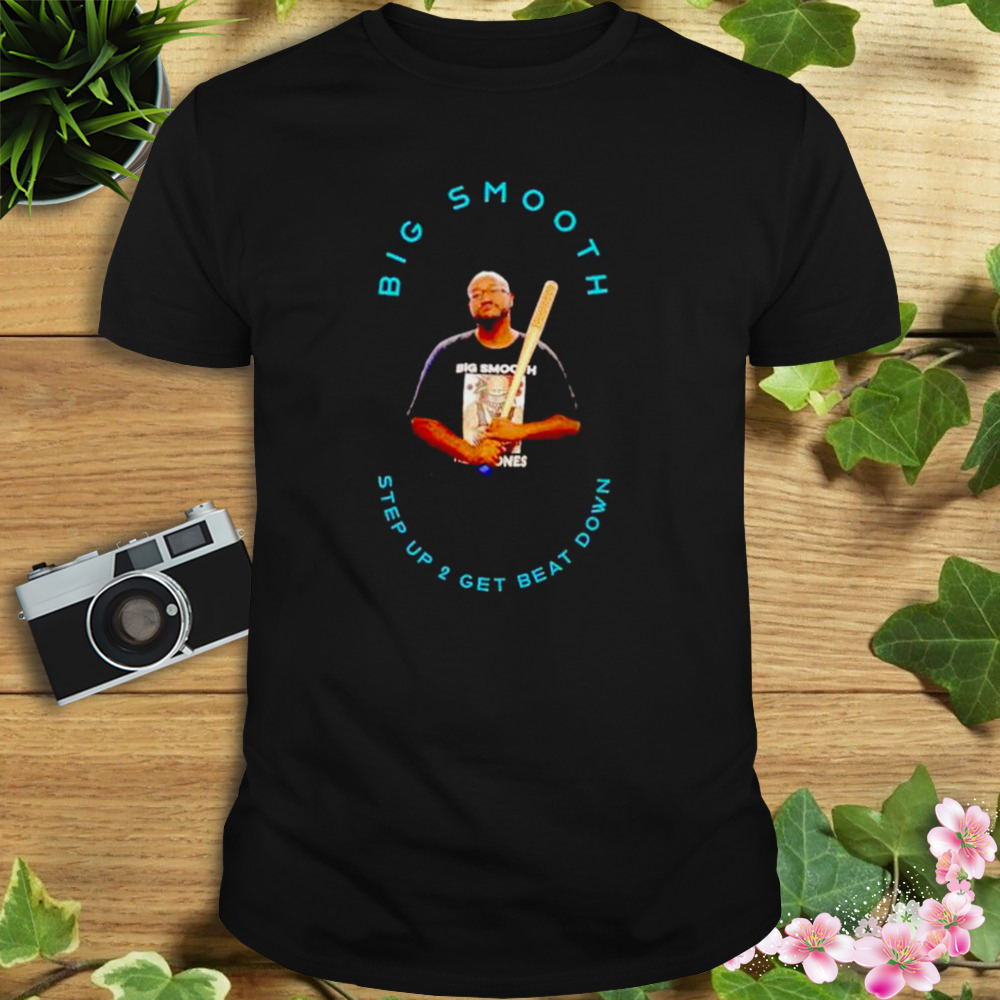 kedrick Jones big smooth step up 2 get beat down shirt 1 Unisex tshirt