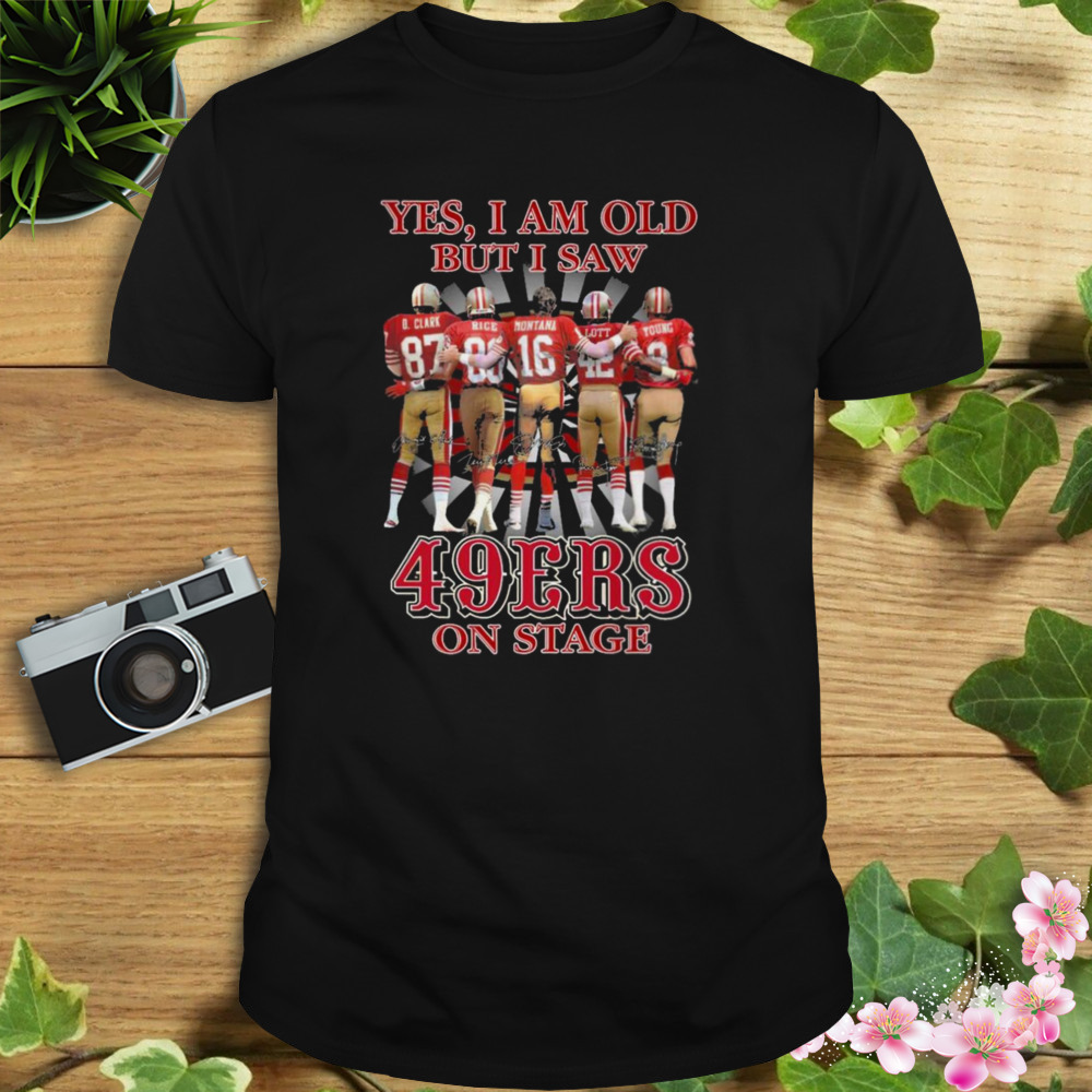 yes I am old but I saw San Francisco 49ers on stage signatures shirt 1 Unisex tshirt
