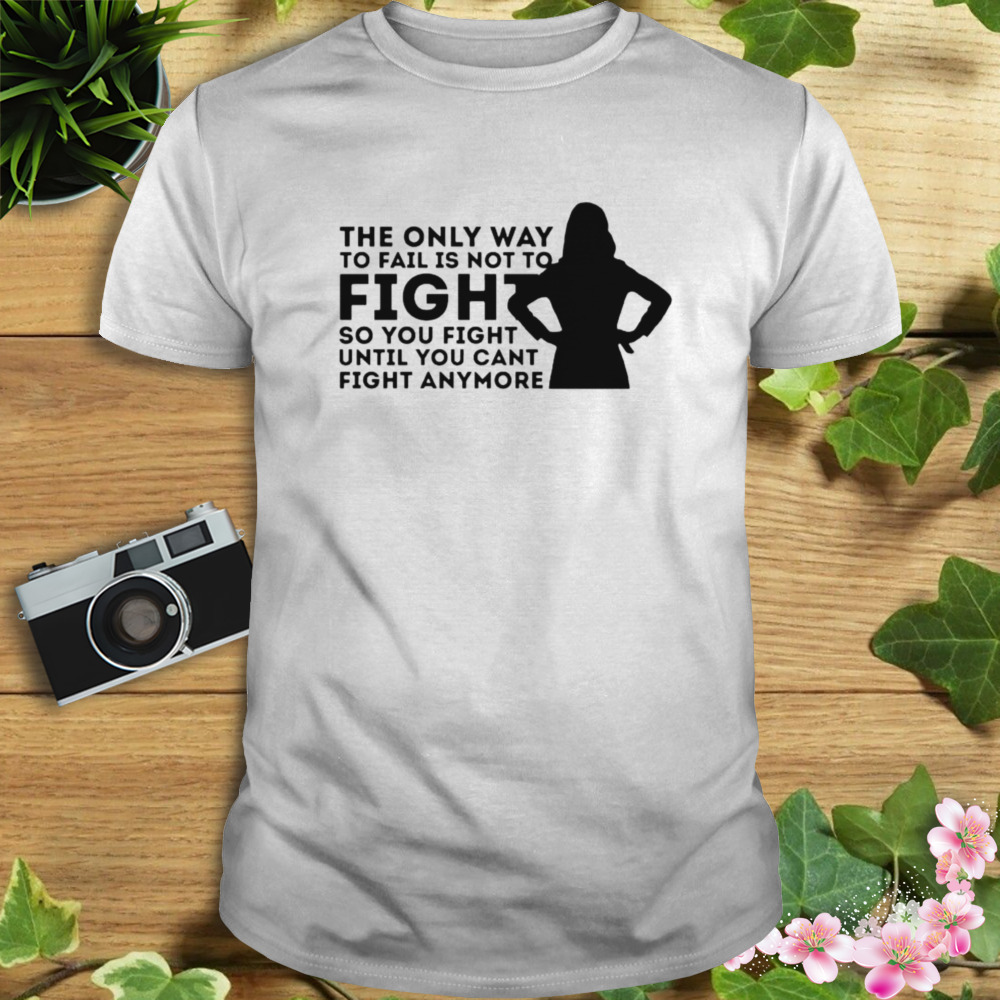 Amelia Shepherd Fight Until You Can’t Fight Anymore Greys Anatomy Shirt
