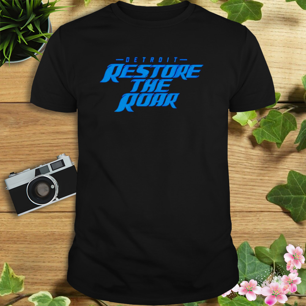 Awesome Restore The Roar Detroit Lions shirt