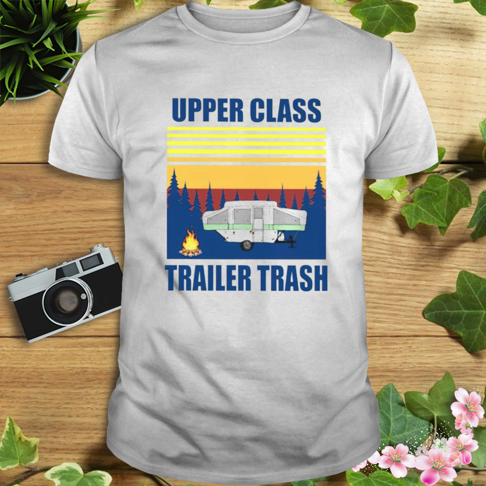 Camping upper class trailer trash shirt