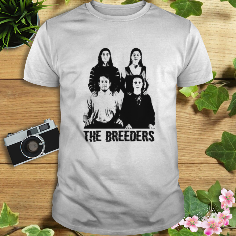 Do You Love Me Now The Breeders shirt