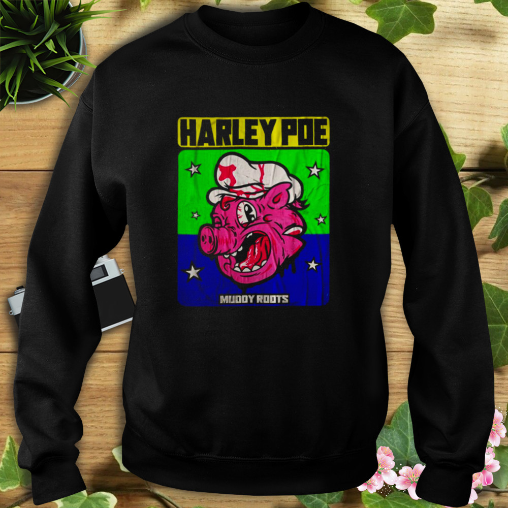 Everybody Knows My Name Harley Poe shirt 5 Sweat tshirt
