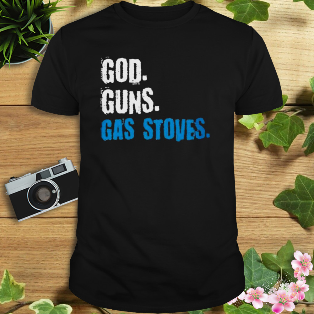 Gas Stoves – God Guns Shirt