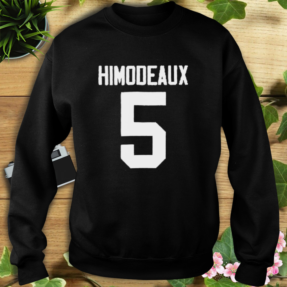 Himodeaux #5 Shirt 5 Sweat tshirt