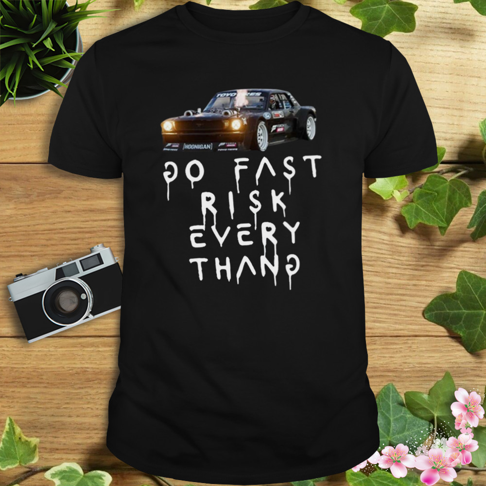 Ken Block 43 Do Fast Risk Every Thang T-Shirt