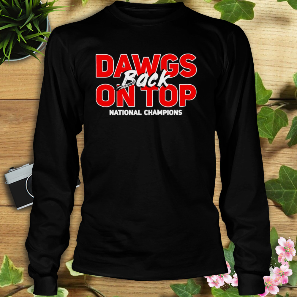 dawgs back on top national champions Georgia Bulldogs shirt 3 Longsleeve tshirt