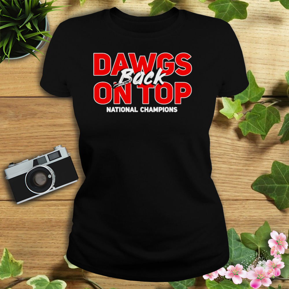 dawgs back on top national champions Georgia Bulldogs shirt 2 Women's tshirt