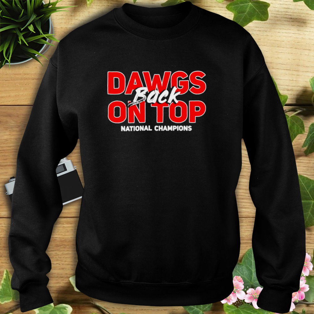 dawgs back on top national champions Georgia Bulldogs shirt 5 Sweat tshirt