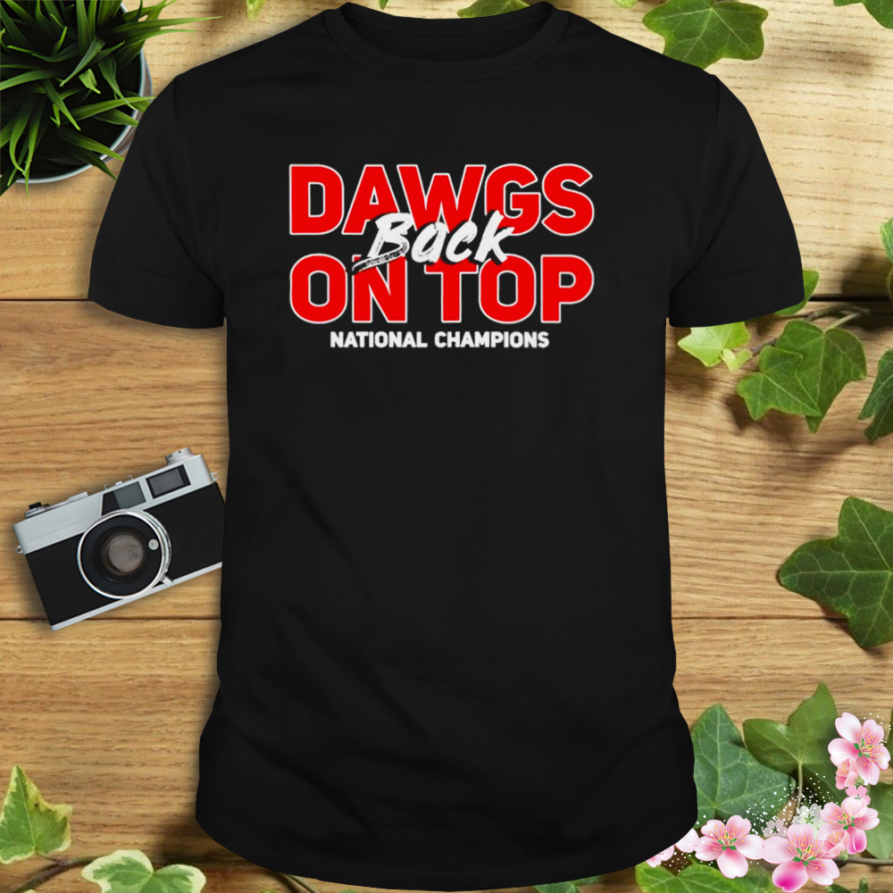 dawgs back on top national champions Georgia Bulldogs shirt 1 Unisex tshirt