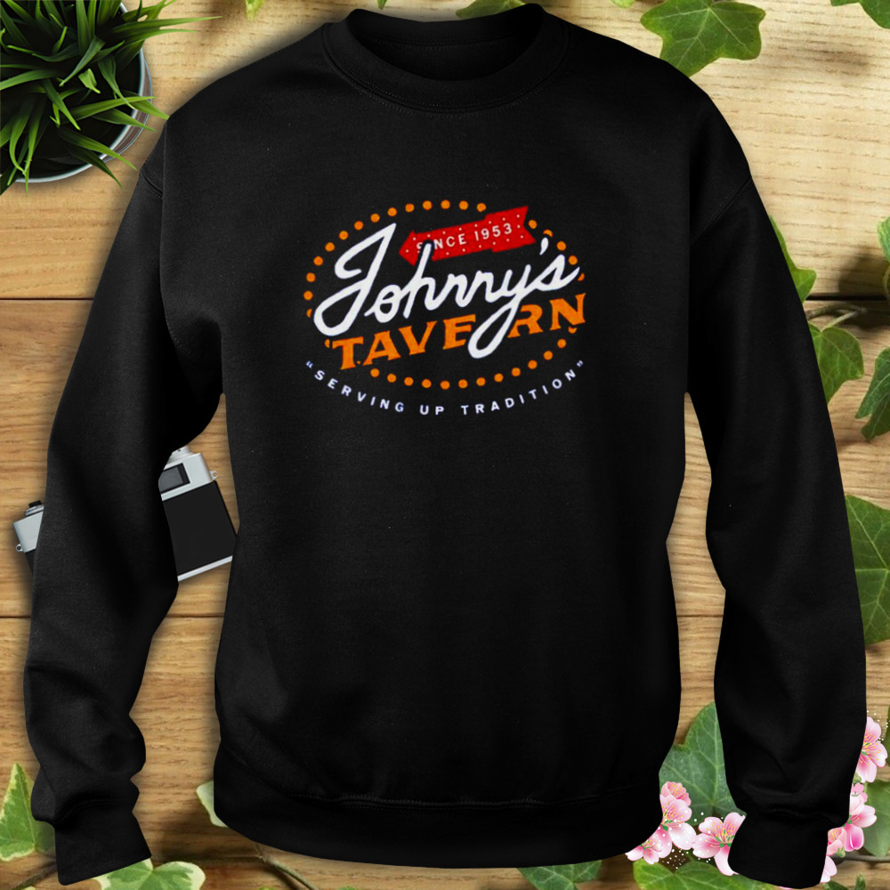 johnny’s Tavern since 1953 serving up tradition shirt 5 Sweat tshirt