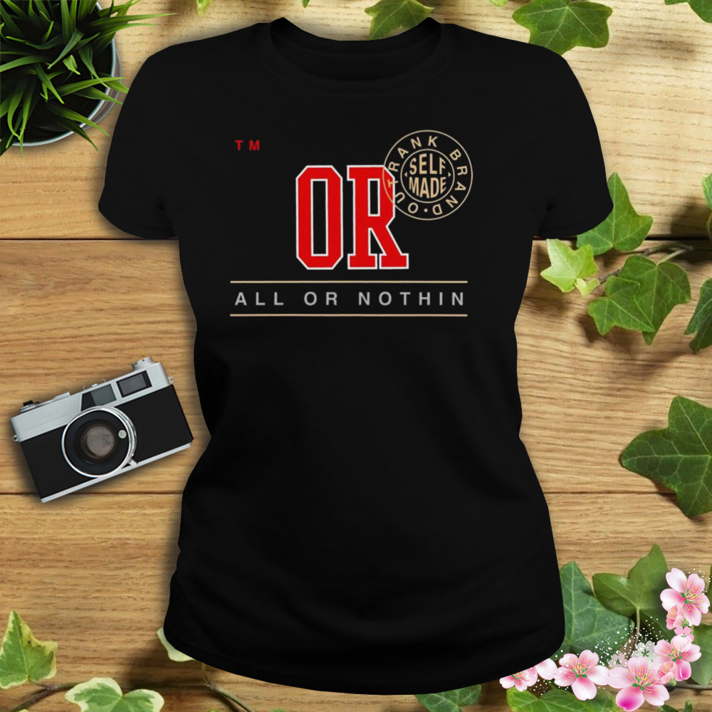 Or all or nothin trank brand out self made shirt 2 Women's tshirt