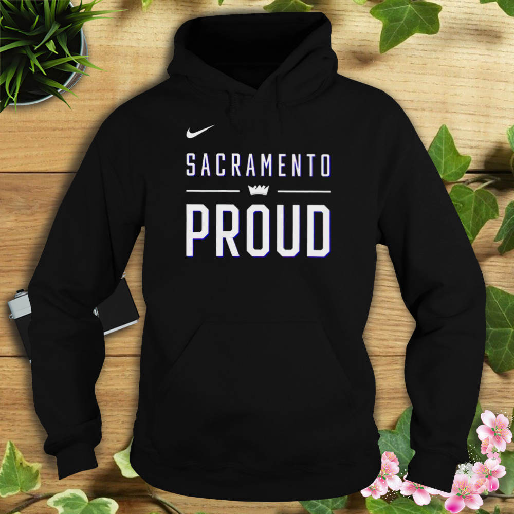 Sacramento proud shirt 4 Hoodie tshirt