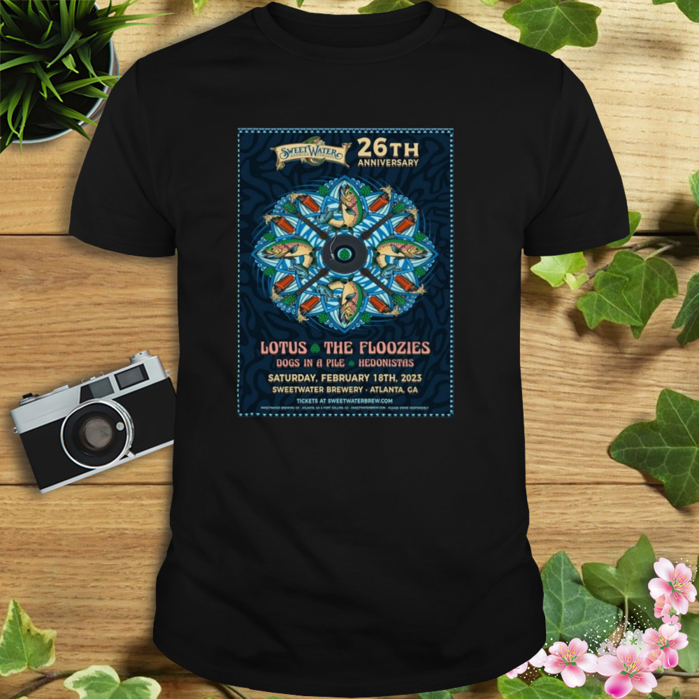 Sweetwater brewing 26th anniversary feb 18th 2023 lotus and the floozies sweetwater brewery atlanta ga poster shirt 1 Unisex tshirt