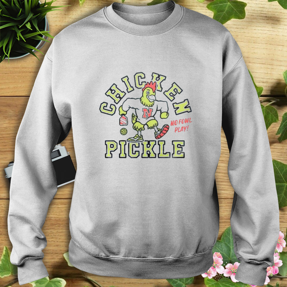 2023 Chicken N Pickle No Fowl Play Shirt 5 Sweat shirt