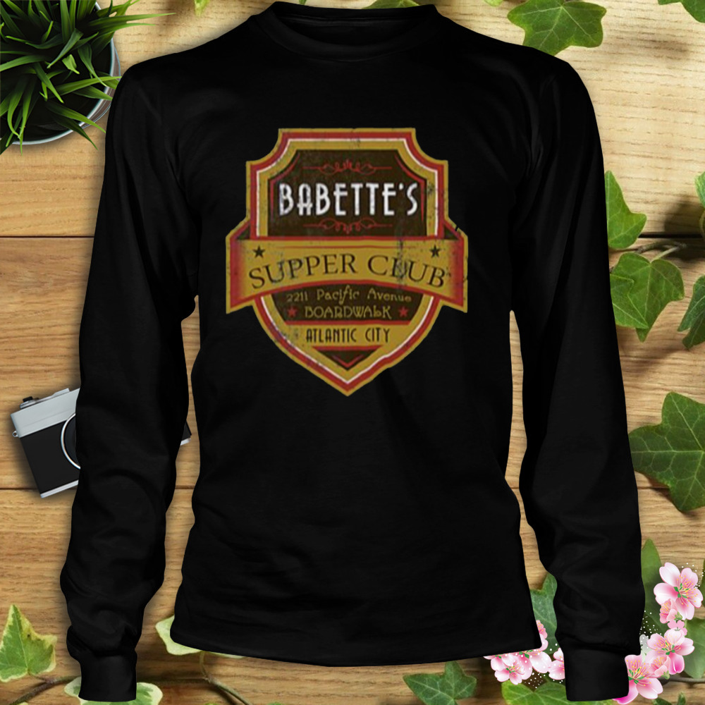 Babette’s Supper Club Boardwalk Empire shirt 3 Longsleeve tshirt