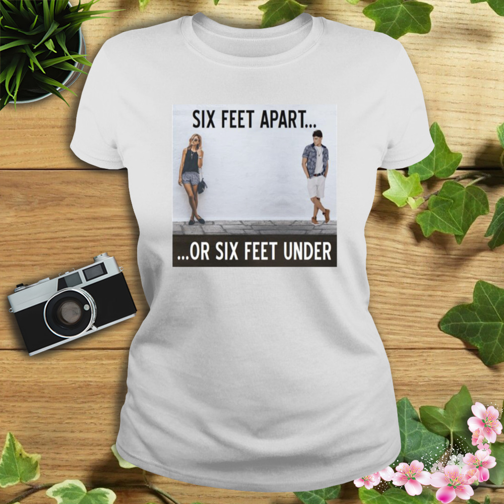 Between Caution And Desire From The Six Feet Apart Or Sx Feet Under Series shirt 2 Women's shirt