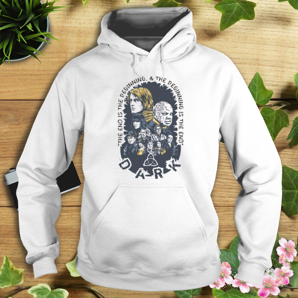 Dark Netflix Series The End Is The Beginning shirt 4 Hoodie shirt
