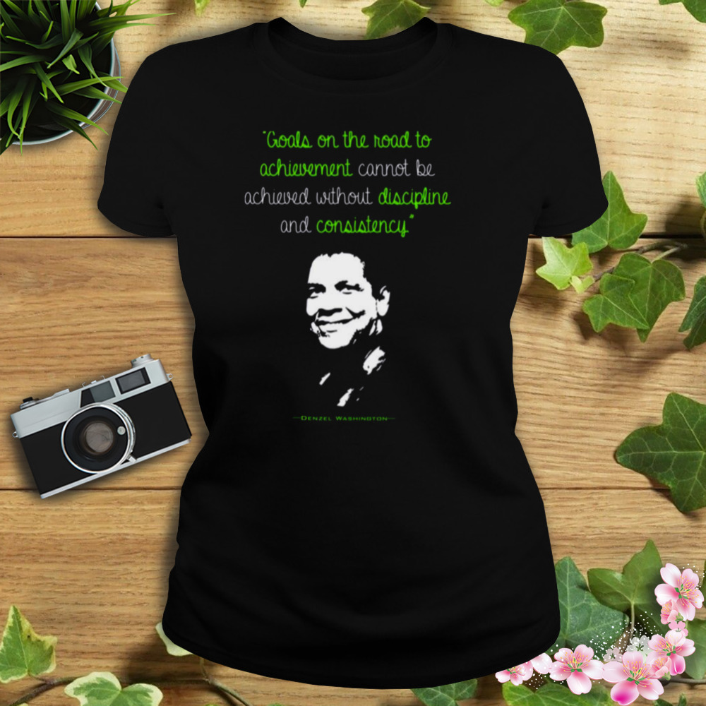 Discipline And Consistency Denzel Washington Quote shirt 2 Women's tshirt