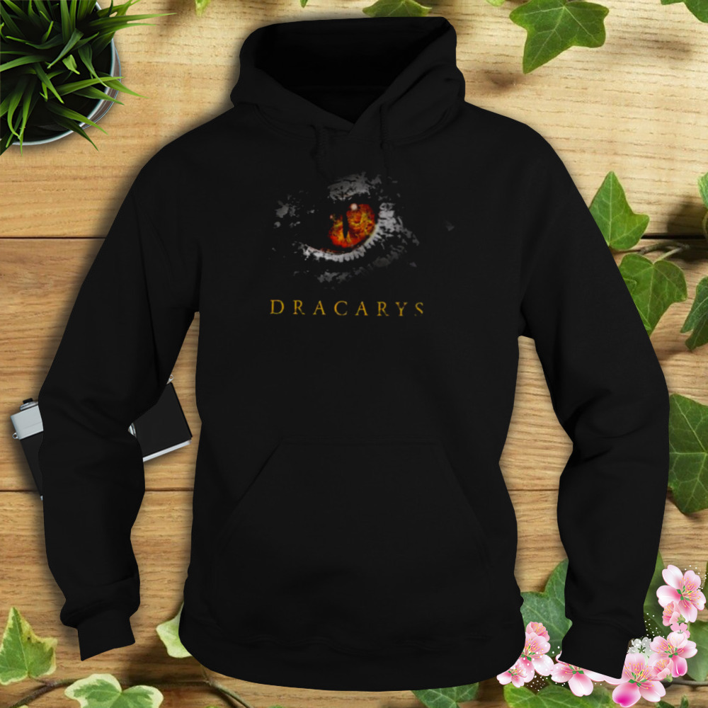 Dracarys Fire And Dragon Game Of Throne shirt 4 Hoodie tshirt