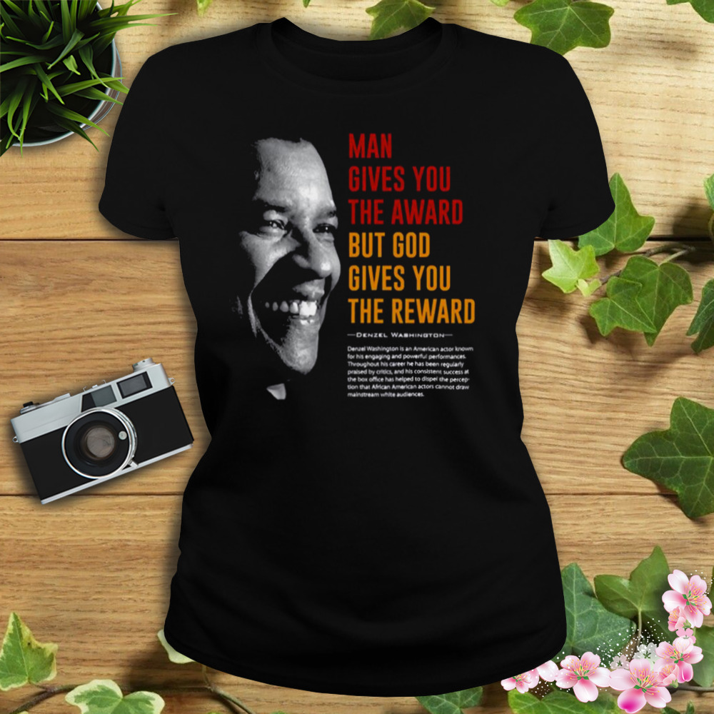 God Gives You The Reward Denzel Washington Best Quote shirt 2 Women's tshirt