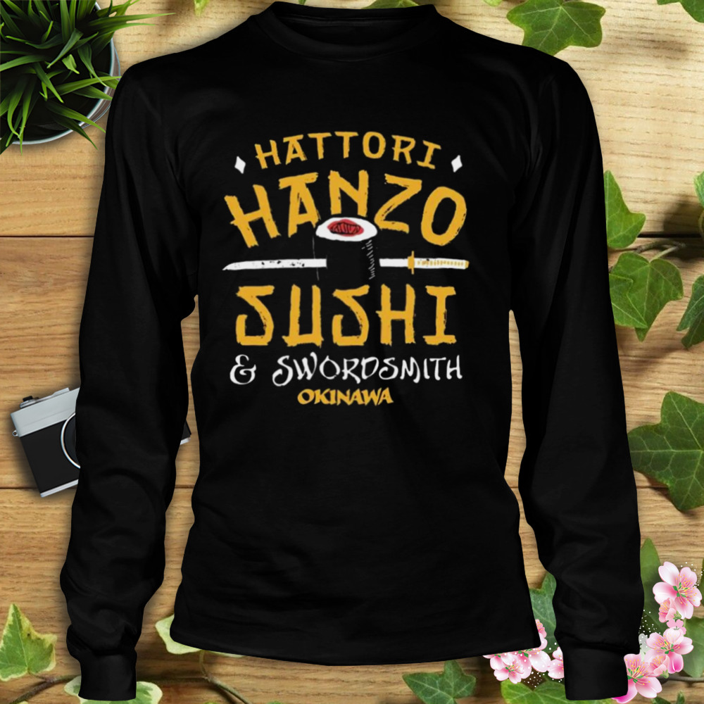Hattori Hanzo Sushi & Swordsmith Okinawa Shirt 3 Longsleeve tshirt