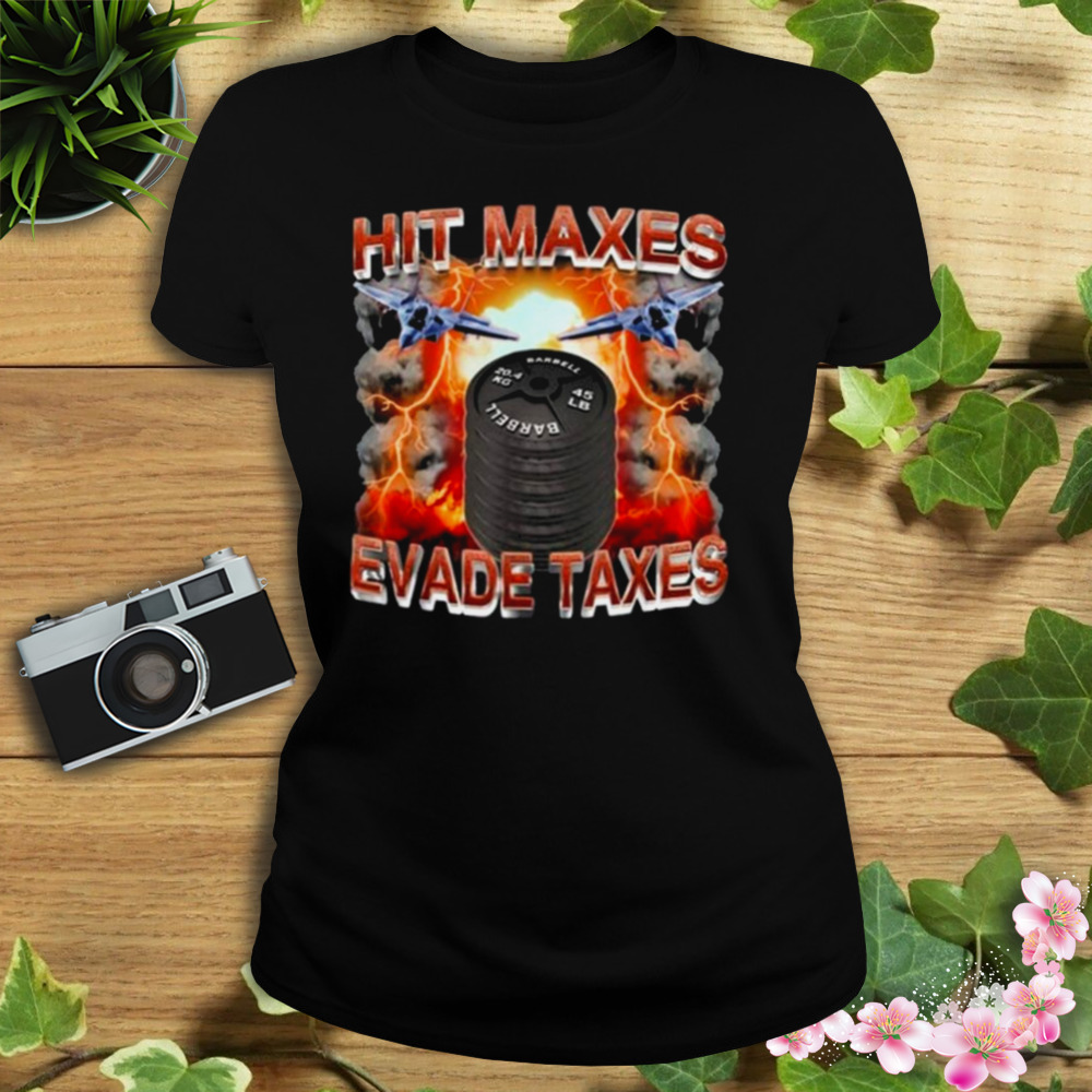 Hit Maxes Evade Taxes Shirt 2 Women's tshirt