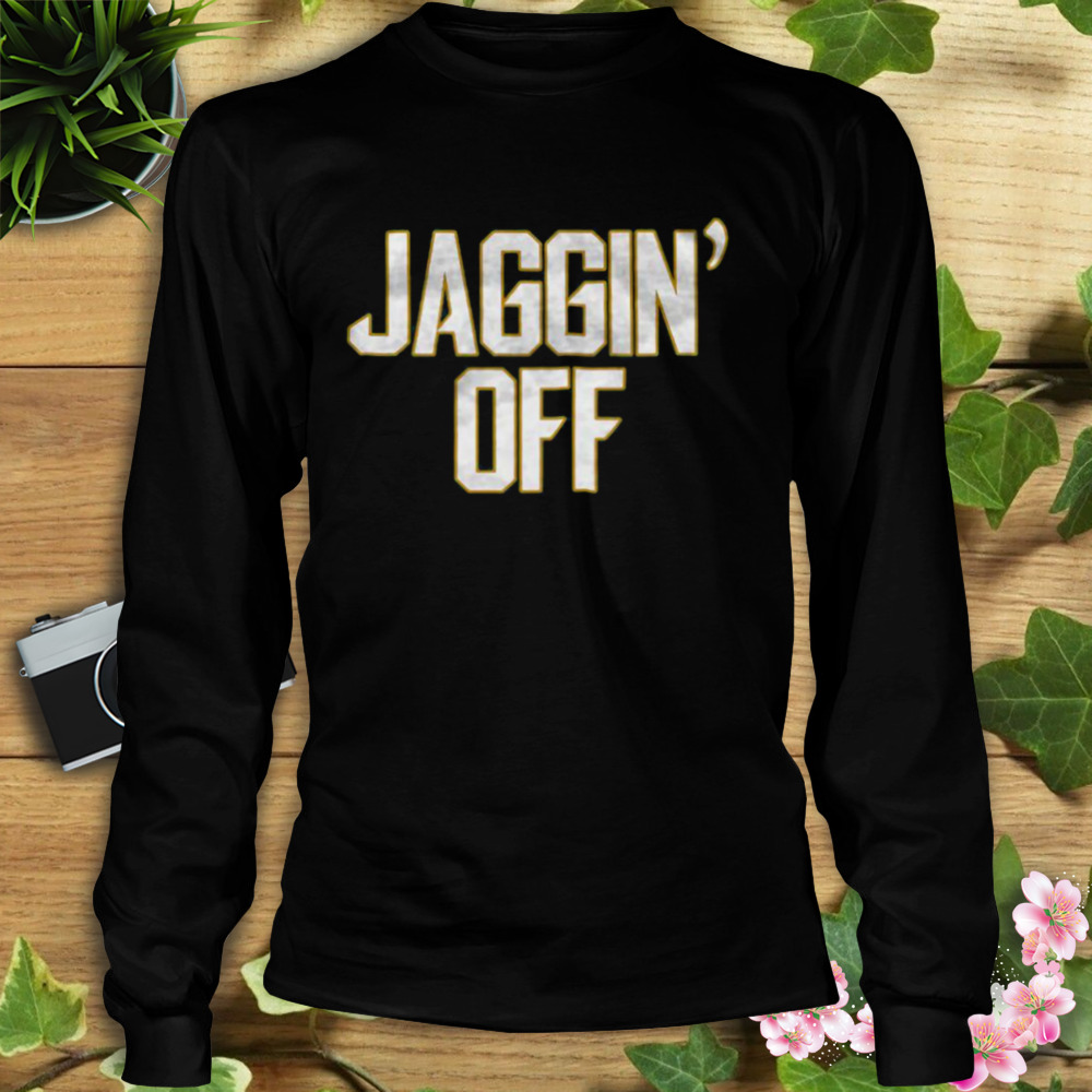Jaggin’ Off Jacksonville Jaguars Shirt 3 Longsleeve tshirt