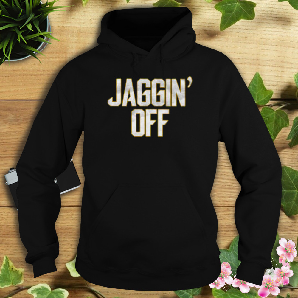 Jaggin’ Off Jacksonville Jaguars Shirt 4 Hoodie tshirt
