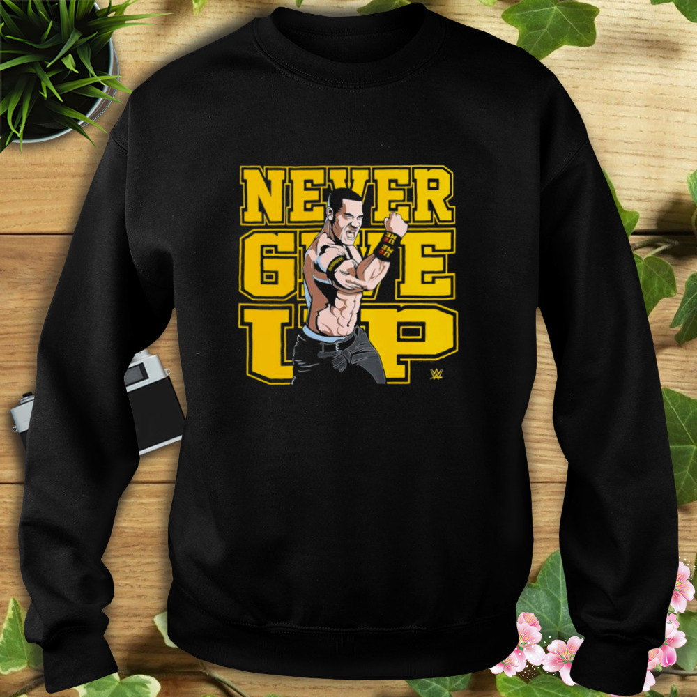 John Cena Never Give Up 2023 SHirt 5 Sweat tshirt