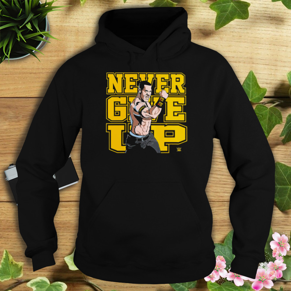 John Cena Never Give Up 2023 SHirt 4 Hoodie tshirt