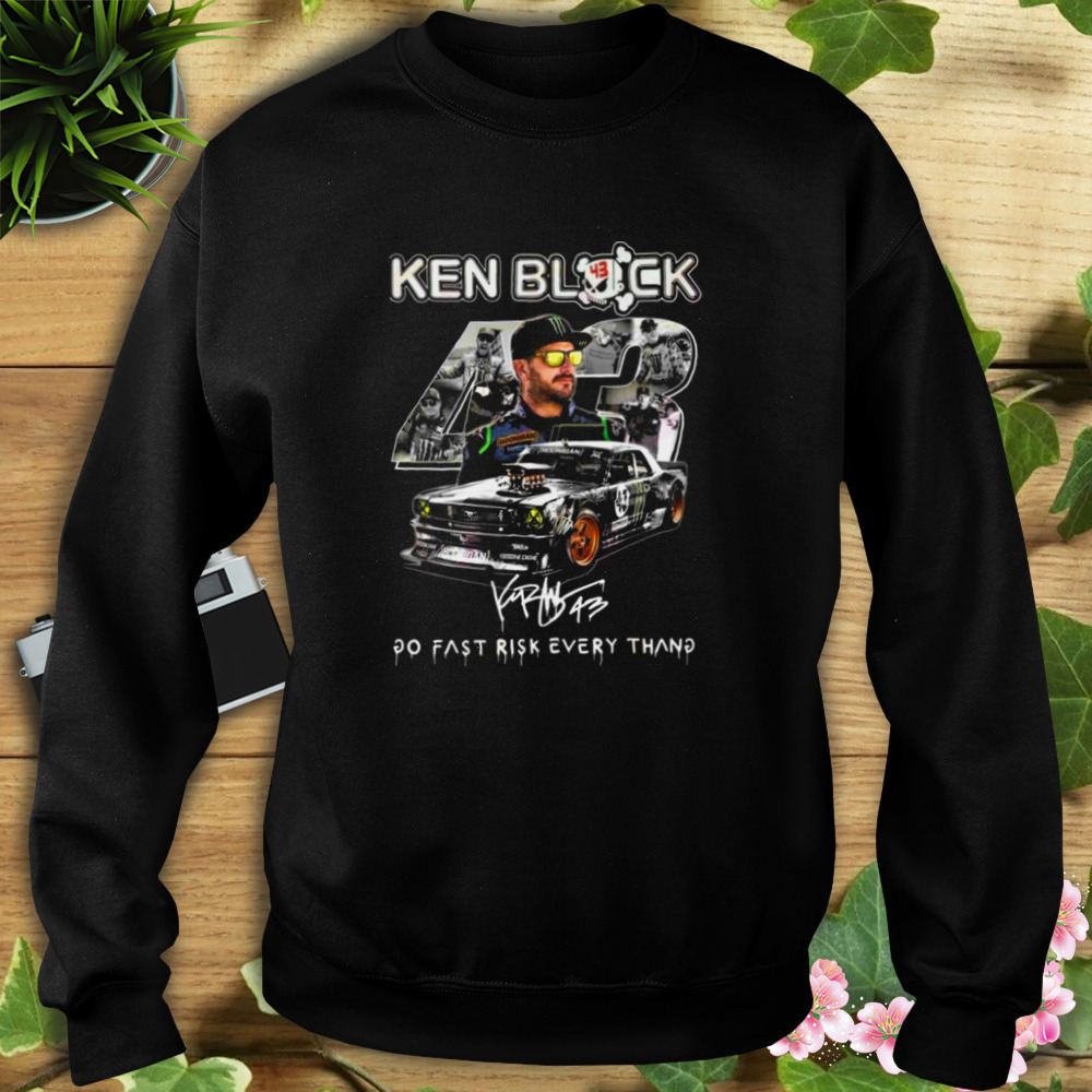 Ken Block 43 Go Fast Ricsk Every Thang Signature Shirt 5 Sweat tshirt