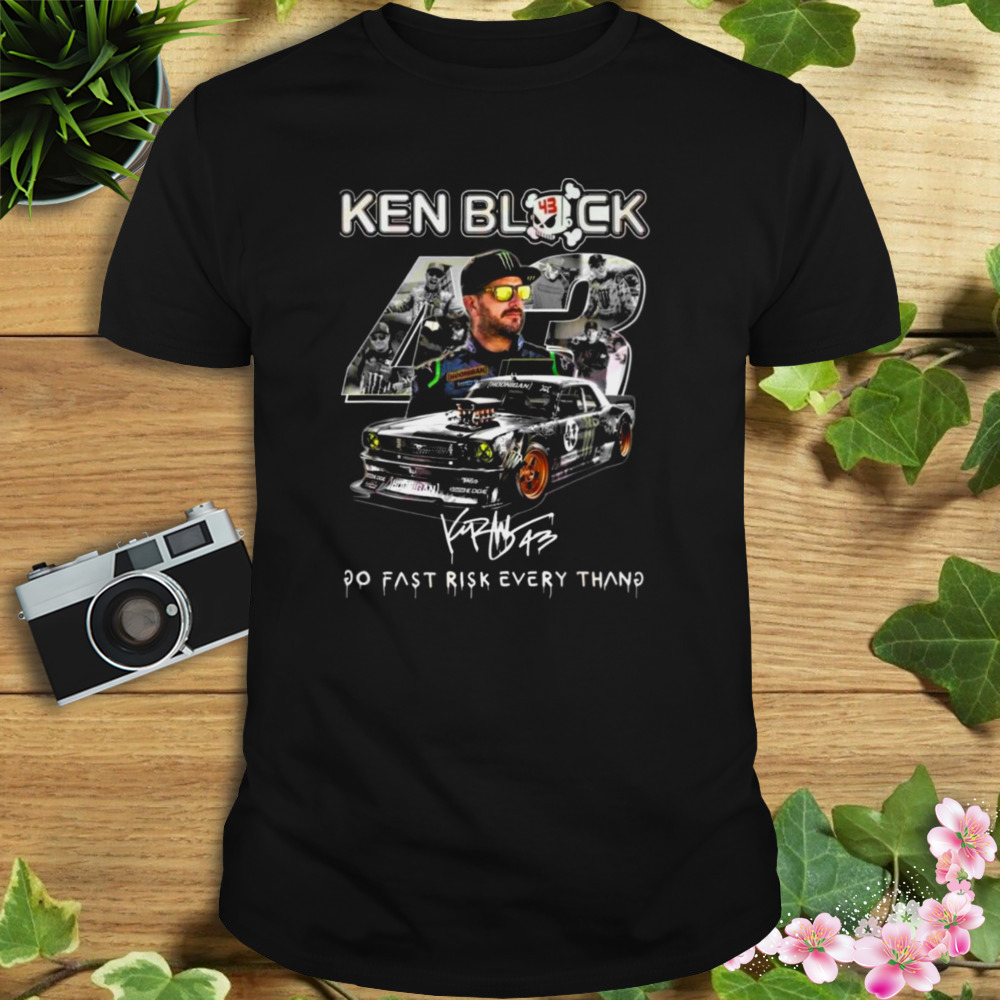 Ken Block 43 Go Fast Ricsk Every Thang Signature Shirt 1 Unisex tshirt