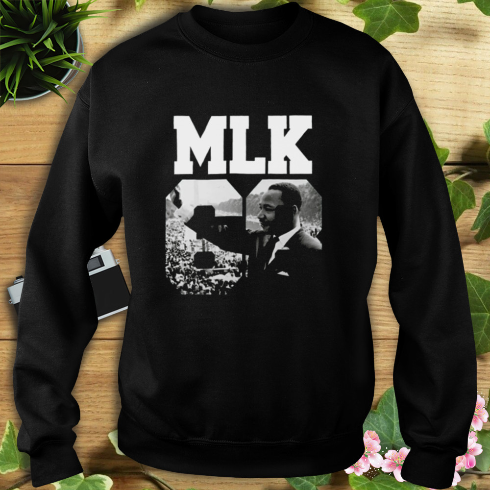 Martin Luther King Day I Have A Dream T-Shirt 5 Sweat tshirt