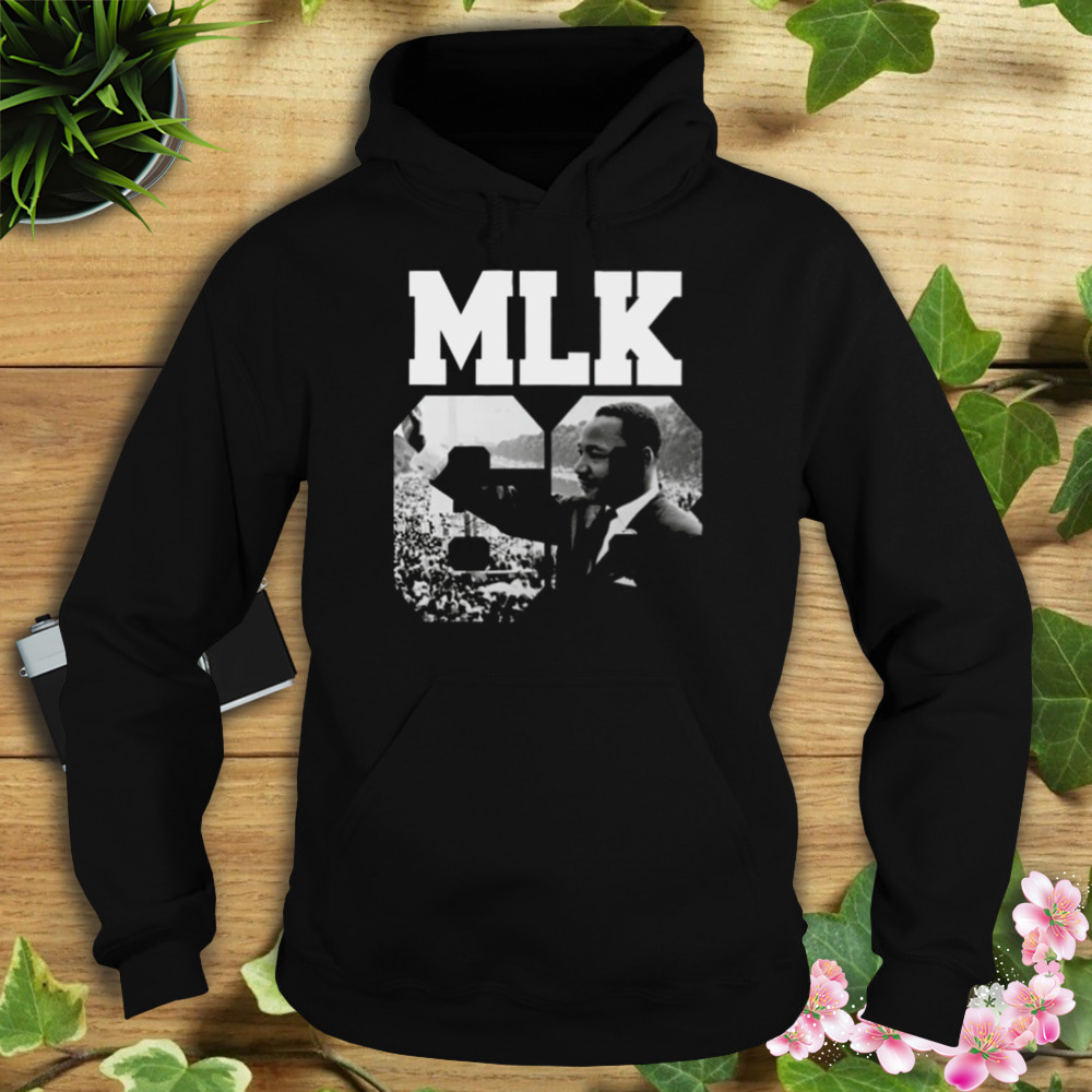 Martin Luther King Day I Have A Dream T-Shirt 4 Hoodie tshirt