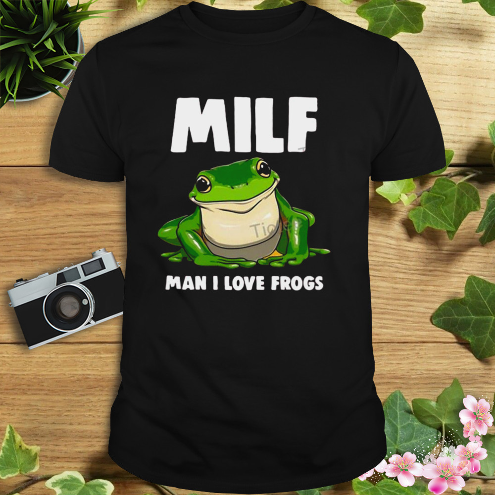 Milf Man I Love Frog 2023 Shirt