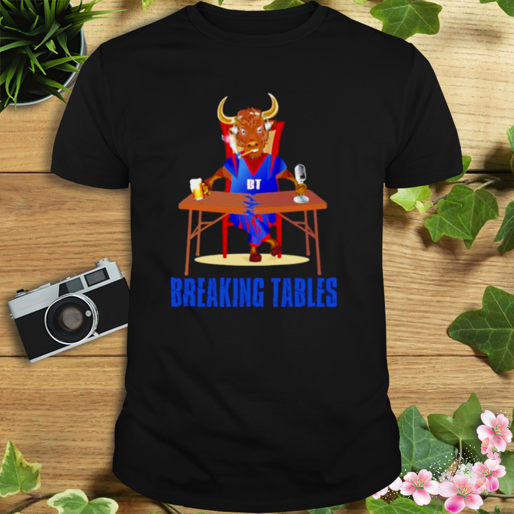 breaking tables Buffalo Bills shirt