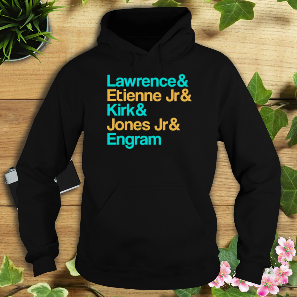 lawrence and Etienne Jr and Kirk and Jones Jr and Engram Jacksonville Jags shirt 4 Hoodie tshirt