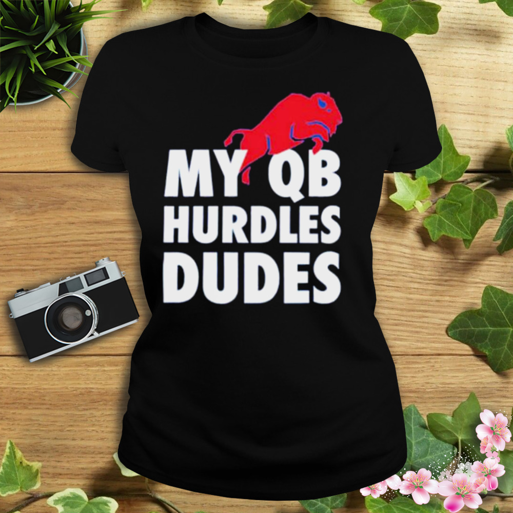 my QB hurdles dudes Buffalo Bills shirt 2 Women's tshirt