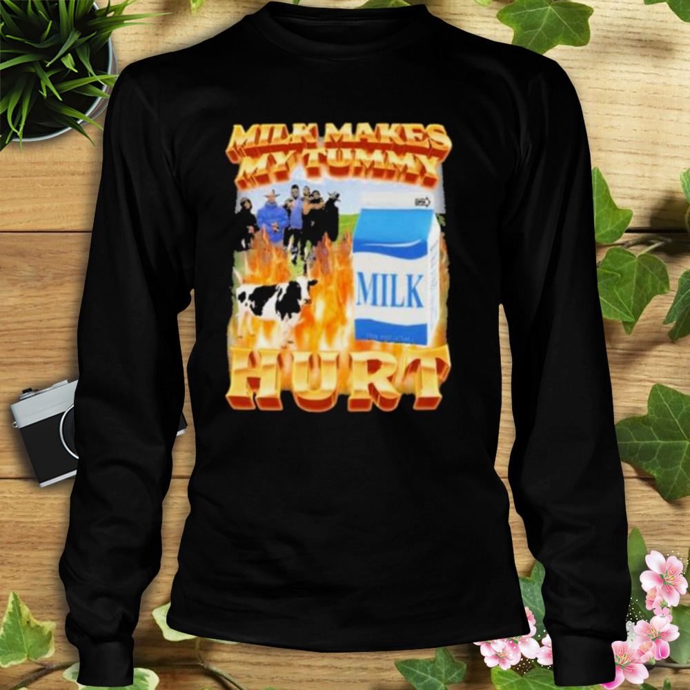 2023 Milk Makes My Tummy Hurt shirt 3 Longsleeve tshirt
