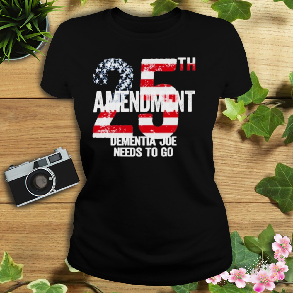 25Th Amendment Dementia Joe Needs To Go shirt 2 Women's tshirt