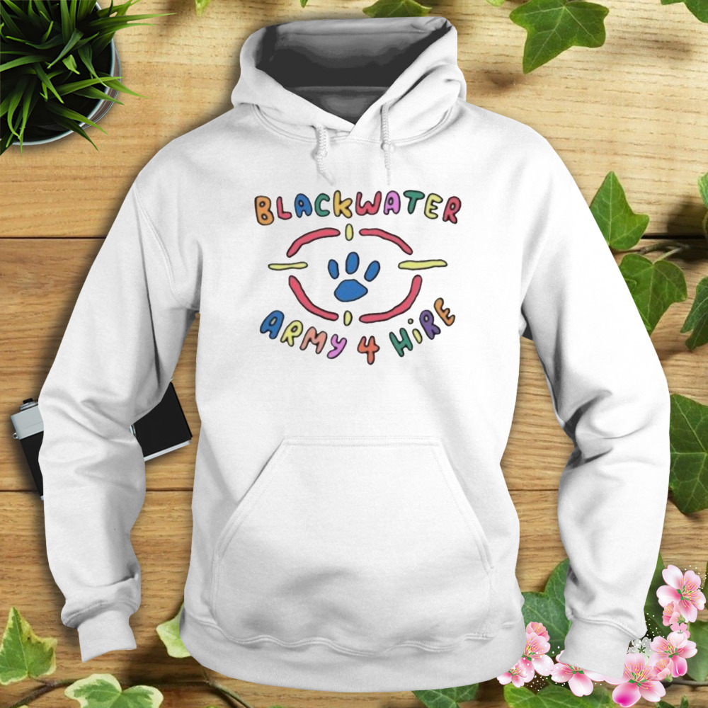 Blackwater Army 4 Hire Classic Shirt 4 Hoodie shirt