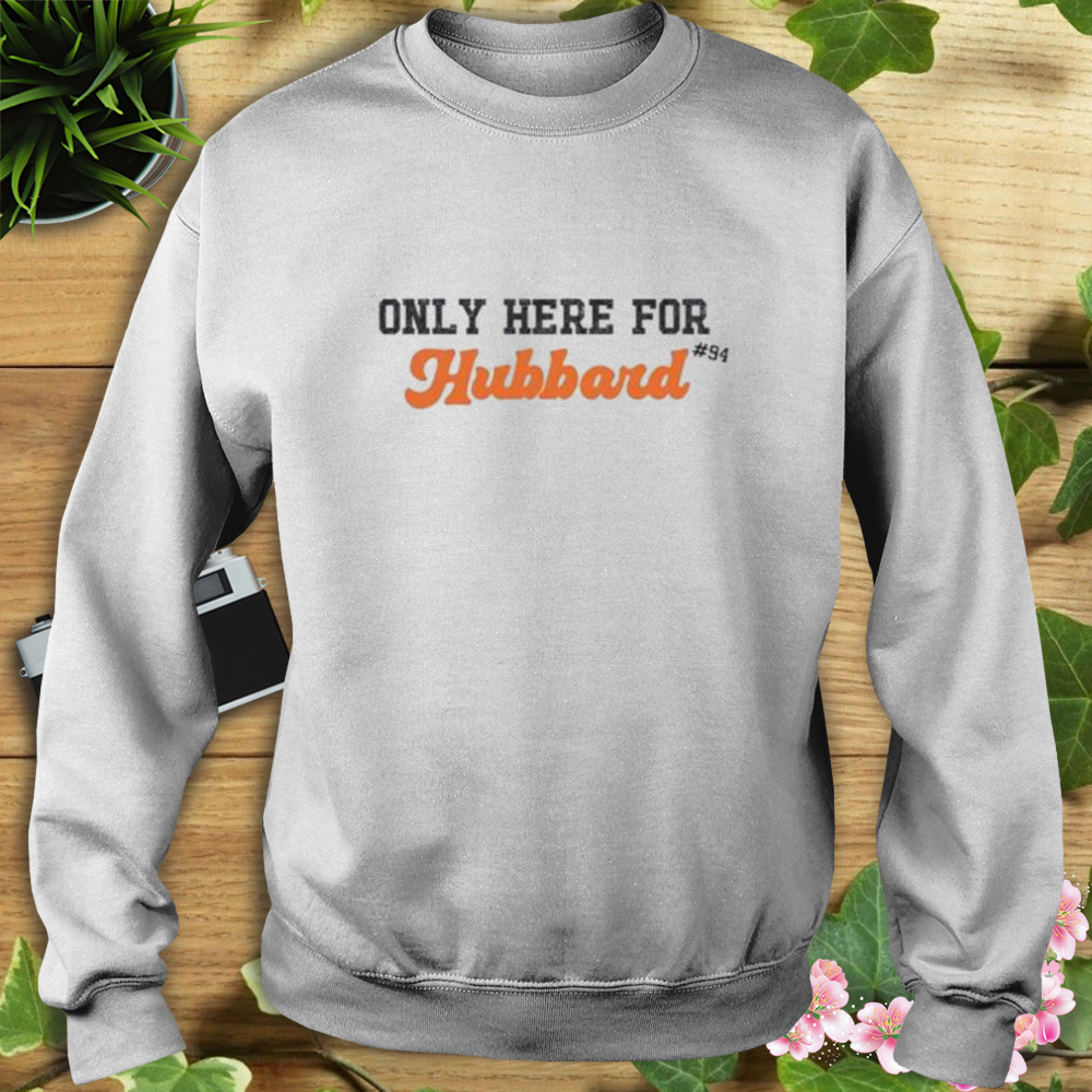 Cincinnati Bengals Sam Hubbard Only Here for Hubbard #94 shirt 5 Sweat shirt