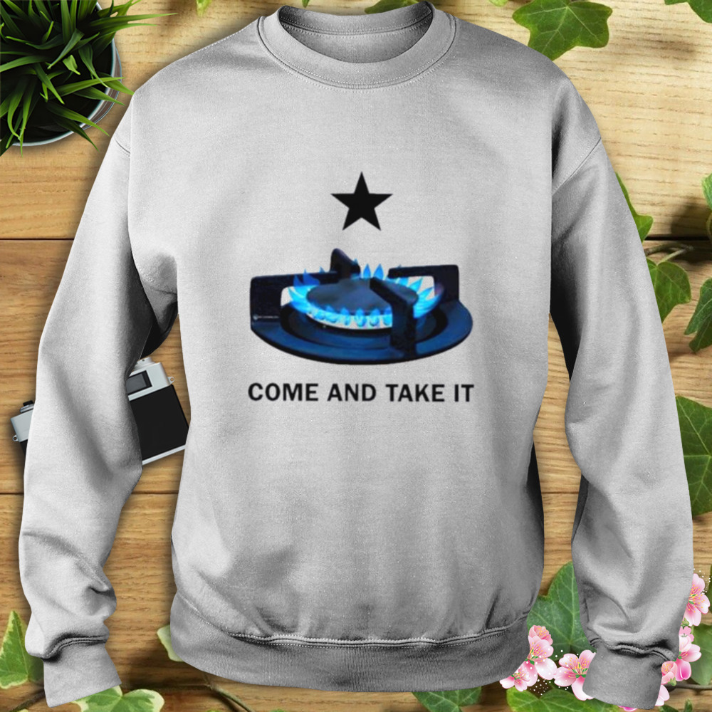 Come And Take It Stove Shirt 5 Sweat shirt